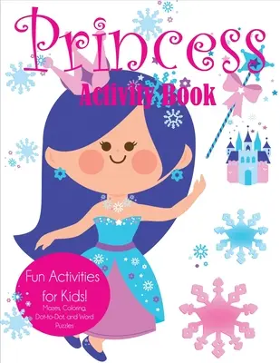 Libro de actividades de princesas: Actividades divertidas para niños Laberintos, colorear, puntitos y sopas de letras - Princess Activity Book: Fun Activities for Kids! Mazes, Coloring, Dot-to-Dot, and Word Puzzles