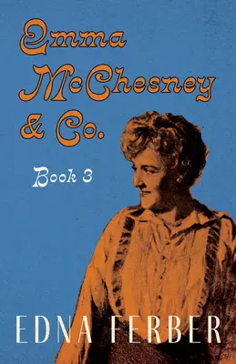 Emma McChesney & Co. - Libro 3;Con una Introducción de Rogers Dickinson - Emma McChesney & Co. - Book 3;With an Introduction by Rogers Dickinson