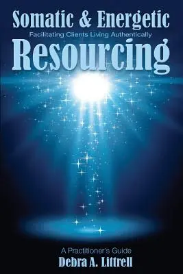 Recursos somáticos y energéticos: Facilitar que los clientes vivan con autenticidad - Somatic & Energetic Resourcing: Facilitating Clients Living Authentically