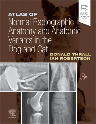 Atlas de anatomía radiográfica normal y variantes anatómicas en el perro y el gato - Atlas of Normal Radiographic Anatomy and Anatomic Variants in the Dog and Cat