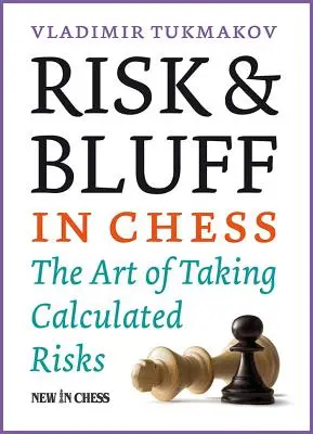 Riesgo y farol en ajedrez: el arte de asumir riesgos calculados - Risk & Bluff in Chess: The Art of Taking Calculated Risks