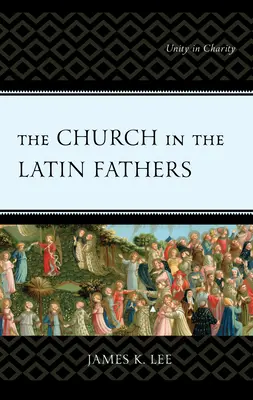 La Iglesia en los Padres latinos: La unidad en la caridad - The Church in the Latin Fathers: Unity in Charity