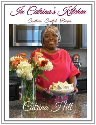 En la cocina de Catrina: Recetas con alma sureña - In Catrina's Kitchen: Southern Soulful Recipes