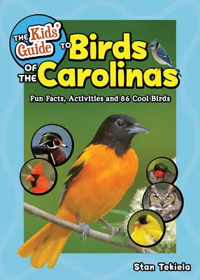 Guía infantil de las aves de las Carolinas: Datos curiosos, actividades y 86 aves interesantes - The Kids' Guide to Birds of the Carolinas: Fun Facts, Activities and 86 Cool Birds