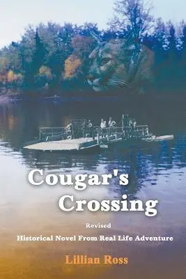 Cougar's Crossing: Revisado: Novela histórica de aventuras reales - Cougar's Crossing: Revised: Historical Novel from Real Life Adventure