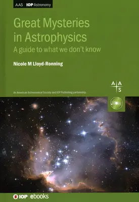 Grandes misterios de la astrofísica: Guía de lo que no sabemos - Great Mysteries in Astrophysics: A Guide to What We Don't Know