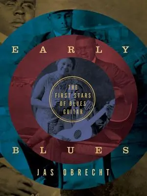 Los primeros blues: Las primeras estrellas de la guitarra de blues - Early Blues: The First Stars of Blues Guitar