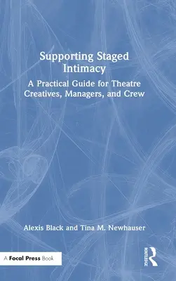 Apoyar la intimidad escénica: Guía práctica para creativos, directores y personal de teatro - Supporting Staged Intimacy: A Practical Guide for Theatre Creatives, Managers, and Crew