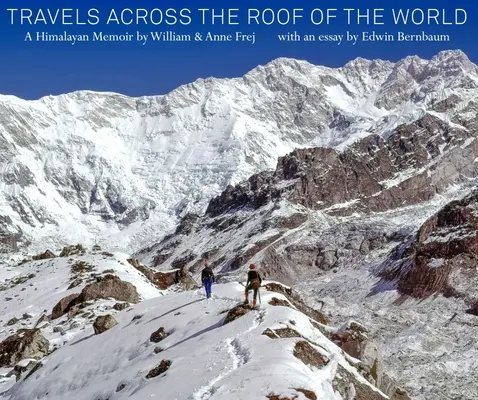 Viajes por el techo del mundo: Unas memorias del Himalaya - Travels Across the Roof of the World: A Himalayan Memoir