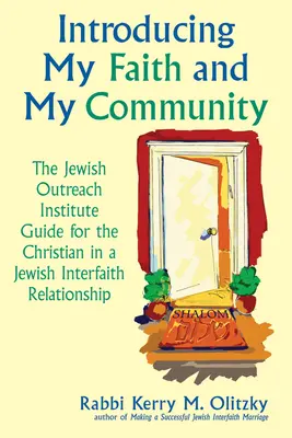 Mi fe y mi comunidad: La guía del Jewish Outreach Institute para un cristiano en una relación interreligiosa judía - Introducing My Faith and My Community: The Jewish Outreach Institute Guide for a Christian in a Jewish Interfaith Relationship