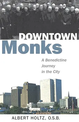 Monjes del centro: Un viaje benedictino por la ciudad - Downtown Monks: A Benedictine Journey in the City