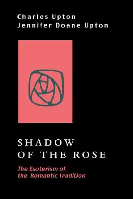 La sombra de la rosa: El esoterismo de la tradición romántica - Shadow of the Rose: The Esoterism of the Romantic Tradition