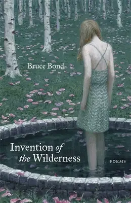 La invención de lo salvaje: Poemas - Invention of the Wilderness: Poems