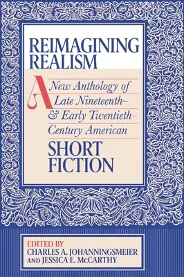 Reimagining Realism: Una nueva antología de la narrativa breve estadounidense de finales del siglo XIX y principios del XX - Reimagining Realism: A New Anthology of Late Nineteenth- And Early Twentieth-Century American Short Fiction