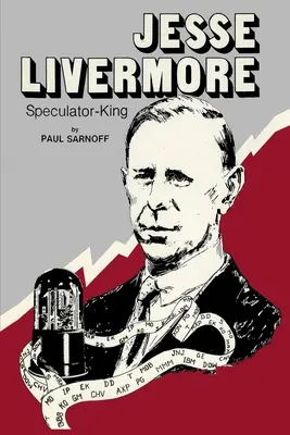 Jesse Livermore Rey Especulador - Jesse Livermore Speculator King