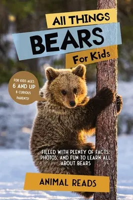 Todo sobre los osos para niños: Lleno de datos, fotos y diversión para aprender todo sobre los osos. - All Things Bears For Kids: Filled With Plenty of Facts, Photos, and Fun to Learn all About Bears