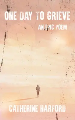 Un día para llorar: Un poema épico - One Day to Grieve: An Epic Poem