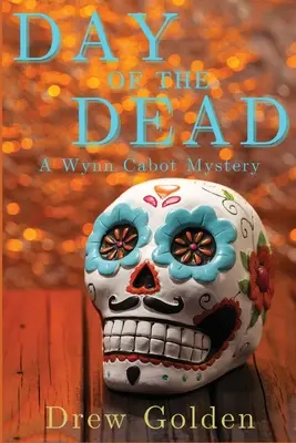 Día de los muertos: Un misterio de Wynn Cabot - Day of the Dead: A Wynn Cabot Mystery