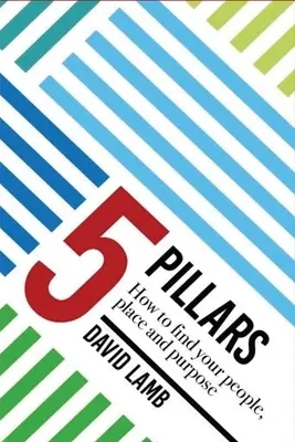 Los 5 pilares: cómo encontrar a las personas, el lugar y el propósito - The 5 Pillars; How to find your People, Place, & Purpose