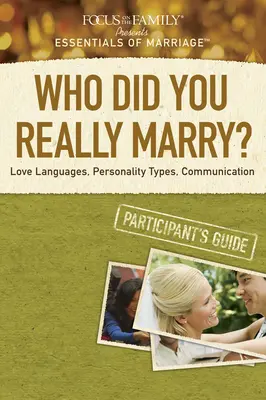 ¿Con quién te casaste realmente? Lenguajes del amor, tipos de personalidad y comunicación - Who Did You Really Marry?: Love Languages, Personality Types, Communication