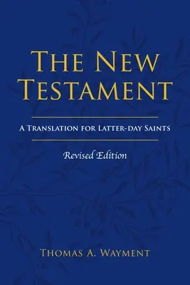 El Nuevo Testamento: Una traducción para los Santos de los Últimos Días, edición revisada - The New Testament: A Translation for Latter-day Saints, Revised Edition