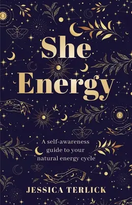 Ella Energía: Una guía de autoconocimiento de tu ciclo energético natural - She Energy: A self-awareness guide to your natural energy cycle