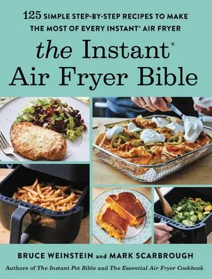 La biblia de la freidora de aire Instant(r): 125 sencillas recetas paso a paso para sacar el máximo partido a todas las freidoras de aire Instant(r) - The Instant(r) Air Fryer Bible: 125 Simple Step-By-Step Recipes to Make the Most of Every Instant(r) Air Fryer