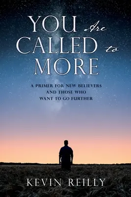 Estás llamado a más: Un manual para nuevos creyentes y para los que quieren ir más lejos - You Are Called to More: A Primer for New Believers and Those who want to go further