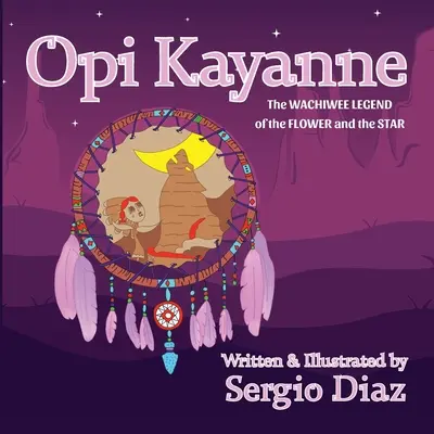 Opi Kayanne: La leyenda wachiwee de la flor y la estrella - Opi Kayanne: The Wachiwee Legend of the Flower and the Star