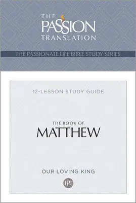 El libro de Mateo: Guía de estudio de 12 lecciones - Tpt the Book of Matthew: 12-Lesson Study Guide