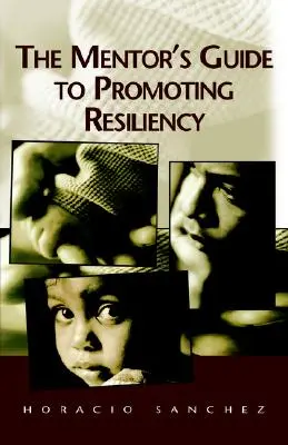 Guía del mentor para promover la resiliencia - The Mentor's Guide to Promoting Resiliency