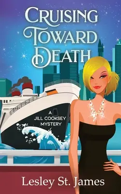 Crucero hacia la muerte: Un misterio de Jill Cooksey - Cruising Toward Death: A Jill Cooksey Mystery