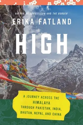 High: Un viaje por el Himalaya, a través de Pakistán, India, Bután, Nepal y China - High: A Journey Across the Himalaya, Through Pakistan, India, Bhutan, Nepal, and China