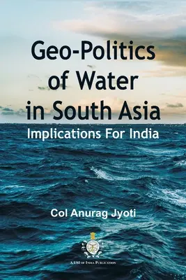 Geopolítica del agua en el sur de Asia: Implicaciones para la India - Geo-Politics of Water in South Asia: Implications For India