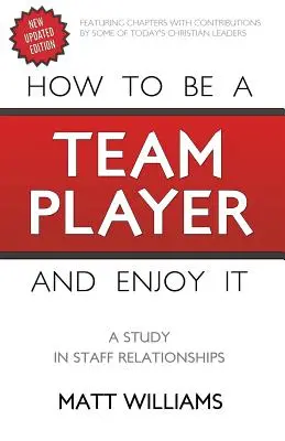 Cómo ser un jugador de equipo y disfrutarlo: Un estudio sobre las relaciones entre el personal - How To Be A Team Player and Enjoy It: A Study in Staff Relationships