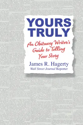 Yours Truly: Guía del escritor de necrológicas para contar su historia - Yours Truly: An Obituary Writer's Guide to Telling Your Story