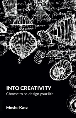 Hacia la creatividad: elige rediseñar tu vida - Into Creativity: choose to re-design your life