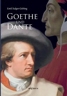 Goethe y Dante: estudios de historia literaria comparada - Goethe und Dante: Studien zur vergleichenden Literaturgeschichte