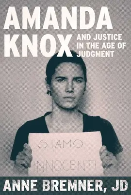 La justicia en la era del juicio: De Amanda Knox a Kyle Rittenhouse y la batalla por las garantías procesales en la era digital - Justice in the Age of Judgment: From Amanda Knox to Kyle Rittenhouse and the Battle for Due Process in the Digital Age