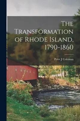 La transformación de Rhode Island, 1790-1860 - The Transformation of Rhode Island, 1790-1860