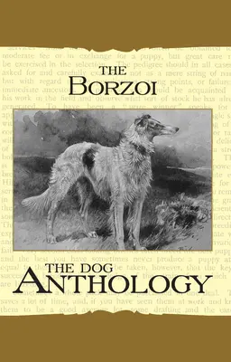 Borzoi: El Lobero Ruso - Una Antología Canina (Un Clásico de la Raza de Vintage Dog Books) - Borzoi: The Russian Wolfhound - A Dog Anthology (A Vintage Dog Books Breed Classic)