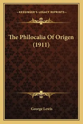 La Filocalia de Orígenes (1911) La Filocalia de Orígenes (1911) - The Philocalia of Origen (1911) the Philocalia of Origen (1911)