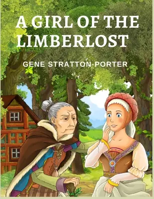 Una chica de Limberlost: Una novela sobre una chica lista y ambiciosa - A Girl of the Limberlost: A Novel About a Smart and Ambitious Girl