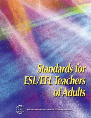 Normas para Profesores de Esl/Efl de Adultos - Standards for Esl/Efl Teachers of Adults