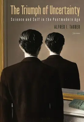 El triunfo de la incertidumbre: La ciencia y el yo en la era posmoderna - The Triumph of Uncertainty: Science and Self in the Postmodern Age