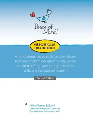 Peace of Mind Core Curriculum for Early Childhood: Un programa de aprendizaje social y emocional basado en la atención plena diseñado para ayudar a los niños pequeños a autorregu - Peace of Mind Core Curriculum for Early Childhood: A mindfulness-based social and emotional learning program designed to help young children self-regu