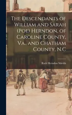 Descendientes de William y Sarah (Poe) Herndon, del condado de Caroline, Virginia, y del condado de Chatham, Carolina del Norte - The Descendants of William and Sarah (Poe) Herndon, of Caroline County, Va., and Chatham County, N.C