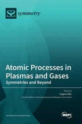 Procesos atómicos en plasmas y gases: Symmetries and Beyond - Atomic Processes in Plasmas and Gases: Symmetries and Beyond