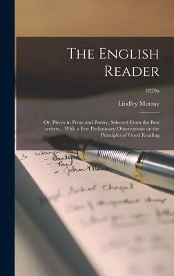 El Lector Inglés: o, Piezas en Prosa y Poesía, Seleccionadas de los Mejores Escritores... Con algunas observaciones preliminares sobre el principio - The English Reader: or, Pieces in Prose and Poetry, Selected From the Best Writers... With a Few Preliminary Observations on the Principle