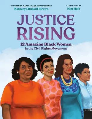 Justice Rising: 12 mujeres negras asombrosas en el movimiento por los derechos civiles - Justice Rising: 12 Amazing Black Women in the Civil Rights Movement